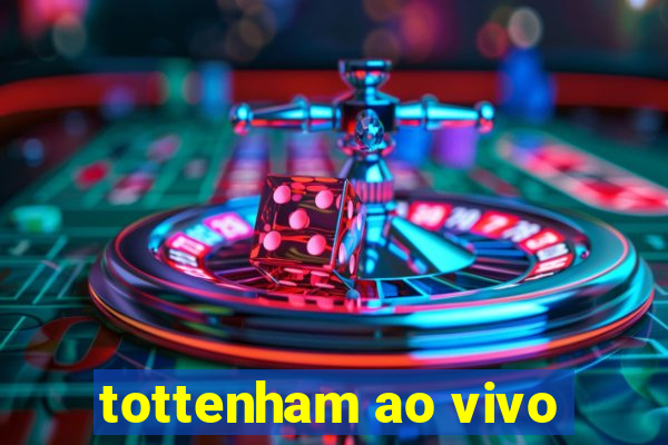 tottenham ao vivo